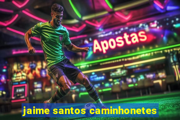 jaime santos caminhonetes